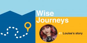 Wise Journeys JETS Louise's Story